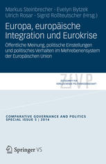 Europa, europäische Integration und Eurokrise : öffentliche Meinung, politische Einstellungen und politisches Verhalten im Mehrebenensystem der Europäischen Union