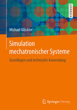 Simulation mechatronischer Systeme Grundlagen und technische Anwendung