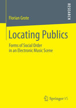 Locating Publics Forms of Social Order in an Electronic Music Scene