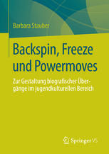 Backspin, freeze und powermoves : Zur gestaltung biografischer übergänge im jugendkulturellen bereich