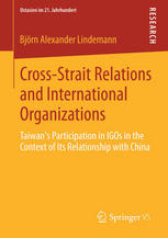 Cross-Strait Relations and International Organizations Taiwan's Participation in IGOs in the Context of Its Relationship with China