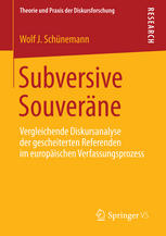 Subversive Souveräne : vergleichende Diskursanalyse der gescheiterten Referenden im europäischen Verfassungsprozess