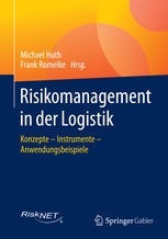 Risikomanagement in der Logistik Konzepte - Instrumente - Anwendungsbeispiele