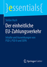 Der einheitliche EU-Zahlungsverkehr Inhalte und Auswirkungen von PSD I, PSD II und SEPA