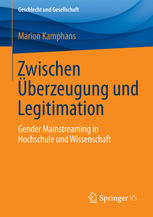 Zwischen Überzeugung und Legitimation : Gender Mainstreaming in Hochschule und Wissenschaft