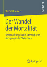 Der wandel der mortalität : untersuchungen zum sterblichkeitsrückgang in der Steiermark.