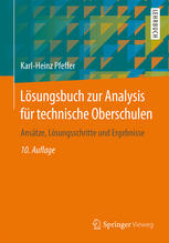 Lösungsbuch zur Analysis für technische Oberschulen : Ansätze, Lösungsschritte und Ergebnisse