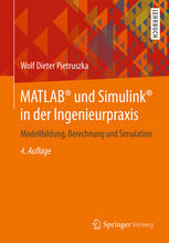 MATLAB® und Simulink® in der Ingenieurpraxis : Modellbildung, Berechnung und Simulation