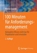 100 Minuten für Anforderungsmanagement : Kompaktes Wissen nicht nur für Projektleiter und Entwickler