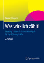 Was wirklich zählt! : Leistung, Leidenschaft und Leichtigkeit für Top-Führungskräfte