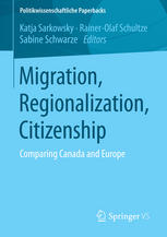 Migration, regionalization, citizenship : comparing Canada and Europe