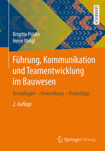 Führung, Kommunikation und Teamentwicklung im Bauwesen : Grundlagen - Anwendung - Praxistipps