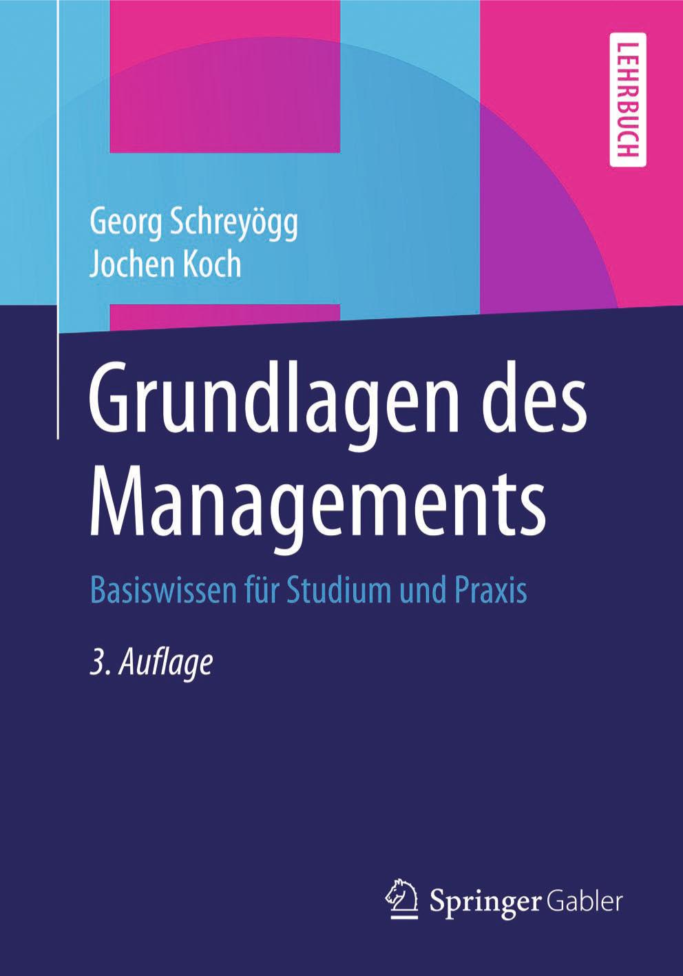 Grundlagen des Managements Basiswissen für Studium und Praxis