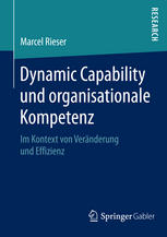 Dynamic Capability und organisationale Kompetenz : Im Kontext von Veränderung und Effizienz