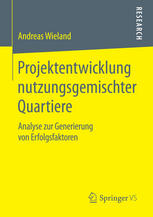 Projektentwicklung nutzungsgemischter Quartiere : analyse zur Generierung von erfolgsfaktoren