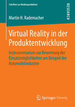 Virtual Reality in der Produktentwicklung Instrumentarium zur Bewertung der Einsatzmöglichkeiten am Beispiel der Automobilindustrie