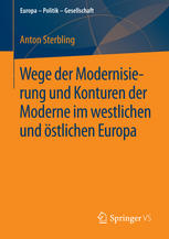 Wege der Modernisierung und Konturen der Moderne im westlichen und östlichen Europa.