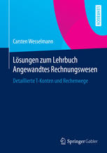 Lösungen zum Lehrbuch Angewandtes Rechnungswesen : Detaillierte T-Konten und Rechenwege