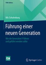 Führung einer neuen Generation : Wie die Generation Y führen und geführt werden sollte