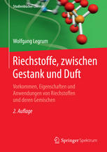 Riechstoffe, zwischen Gestank und Duft Vorkommen, Eigenschaften und Anwendung von Riechstoffen und deren Gemischen