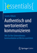 Authentisch und wertorientiert kommunizieren wie Sie Ihre Unternehmenskommunikation an Werten ausrichten