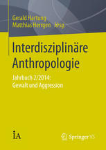 Interdisziplinäre Anthropologie: Jahrbuch 2/2014: Gewalt und Aggression.