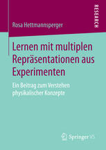 Lernen mit multiplen Repräsentationen aus Experimenten : ein Beitrag zum Verstehen physikalischer Konzepte