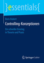 Controlling-Konzeptionen : Ein schneller Einstieg in Theorie und Praxis