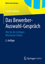 Das Bewerber-Auswahl-Gespräch Wie Sie die richtigen Mitarbeiter finden