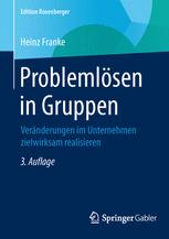 Problemlösen in Gruppen : Veränderungen im Unternehmen zielwirksam realisieren