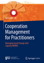 Cooperation Management for Practitioners : Managing Social Change with Capacity WORKS.