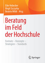 Beratung im Feld der Hochschule Formate - Konzepte - Strategien - Standards