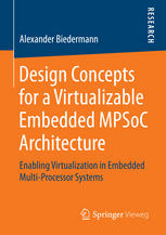 Design Concepts for a Virtualizable Embedded MPSoC Architecture : Enabling Virtualization in Embedded Multi-Processor Systems