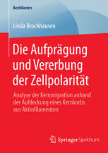 Die Aufprägung und Vererbung der Zellpolarität