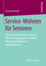 Service-Wohnen für Senioren : Eine empirische Untersuchung zu Dienstleistungsqualität, Customer Voluntary Performance und Preisfairness