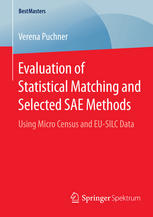 Evaluation of Statistical Matching and Selected SAE Methods Using Micro Census and EU-SILC Data