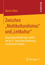 Zwischen "Multikulturalismus" und "Leitkultur" Integrationsleitbild und -politik der im 17. Deutschen Bundestag vertretenen Parteien