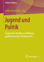 Jugend und Politik : empirische Studien zur Wirkung politikvernetzter Projektarbeit