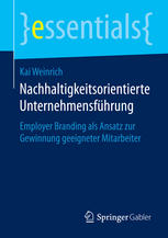 Nachhaltigkeitsorientierte Unternehmensführung Employer Branding als Ansatz zur Gewinnung geeigneter Mitarbeiter