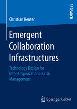 Emergent Collaboration Infrastructures Technology Design for Inter-Organizational Crisis Management