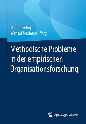 Methodische Probleme in Der Empirischen Organisationsforschung