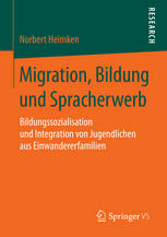 Migration, Bildung und Spracherwerb: Bildungssozialisation und Integration von Jugendlichen aus Einwandererfamilien.