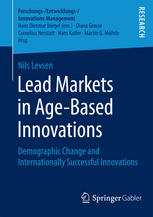 Lead Markets in Age-Based Innovations [recurso electrónico] : Demographic Change and Internationally Successful Innovations.