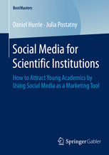 Social Media for Scientific Institutions How to Attract Young Academics by Using Social Media as a Marketing Tool