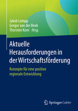 Aktuelle Herausforderungen in der Wirtschaftsförderung Konzepte für eine positive regionale Entwicklung