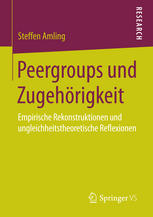 Peergroups und Zugehörigkeit : empirische rekonstruktionen und ungleichheitstheoretische reflexionen