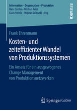 Kosten- und zeiteffizienter Wandel von Produktionssystemen ein Ansatz für ein ausgewogenes Change Management von Produktionsnetzwerken