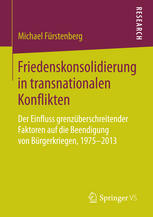 Friedenskonsolidierung in transnationalen Konflikten Der Einfluss grenzüberschreitender Faktoren auf die Beendigung von Bürgerkriegen, 1975-2013