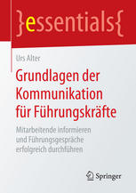 Grundlagen der Kommunikation für Führungskräfte : Mitarbeitende informieren und Führungsgespräche erfolgreich durchführen