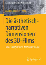 Die ästhetisch-narrativen Dimensionen des 3D-Films : neue Perspektiven der Stereoskopie